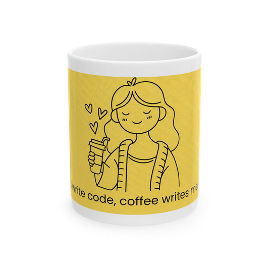 I write code, coffee writes me - Ceramic Mug, (11oz, 15oz)